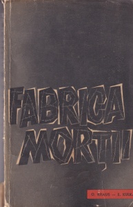 Ota Kraus, Erich Kulka - Fabrica Mortii. O marturie despre Auschwitz