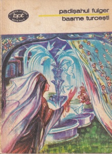 Padisahul fulger. Basme turcesti. Antologie, traducere, prefata, tabel cronologic si note de Viorica Dinescu