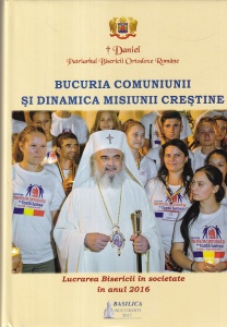Patriarhul Daniel - Bucuria comuniunii si dinamica misiunii crestine. Lucrarea Bisericii in societate in anul 2016