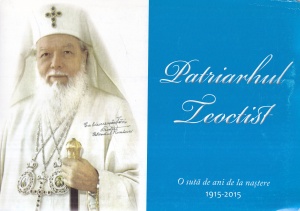 Patriarhul Teoctist. O suta de ani de la nastere 1915-2015
