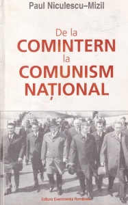 Paul Niculescu-Mizil - De la Comintern la Comunism National. Despre Consfatuirea partidelor comuniste si muncitoresti, Moscova, 1969