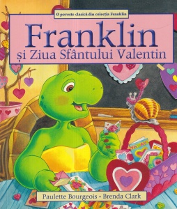 Paulette Bourgeois - Franklin si Ziua Sfantului Valentin. Cu ilustratii de Brenda Clark