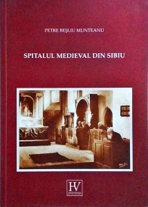 Petre Besliu Munteanu - Spitalul medieval din Sibiu
