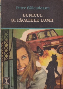 Petre Salcudeanu - Bunicul si pacatele lumii