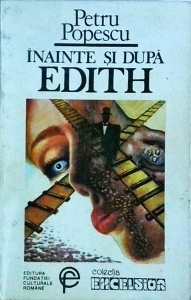 Petru Popescu - Inainte si dupa Edith
