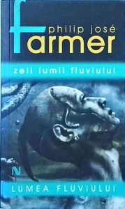 Philip Jose Farmer - Lumea fluviului. Zeii lumii fluviului