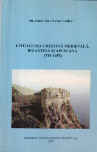 Pr. Prof. Dr. Cezar Vasiliu - Literatura Crestina Medievala, Bizantina si Apuseana (749-1453)