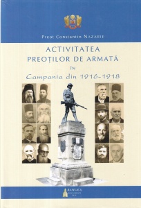Preot Constantin Nazarie - Activitatea preotilor de armata in Campania din 1916-1918