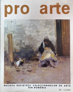 Pro arte. Revista societatii colectionarilor de arta din Romania, nr. 13, 2002