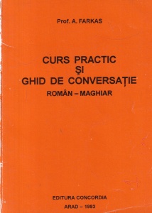 Prof. A. Farkas - Curs practic si ghid de conversatie roman-maghiar