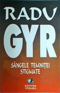 Radu Gyr - Sangele temnitei. Stigmate