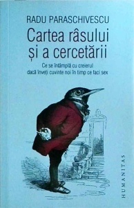 Radu Paraschivescu - Cartea rasului si a cercetarii. Ce se intampla cu creierul daca inveti cuvinte noi in timp ce faci sex
