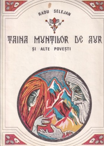 Radu Selejan - Taina muntilor de aur si alte povesti