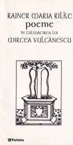 Rainer Maria Rilke - Poeme. In talmacirea lui Mircea Vulcanescu