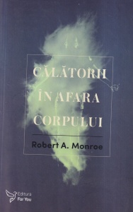 Robert A. Monroe - Calatorii in afara corpului