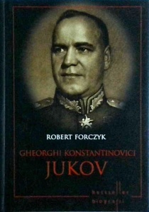 Robert Forczyk - Gheorghi Konstantinovici Jukov