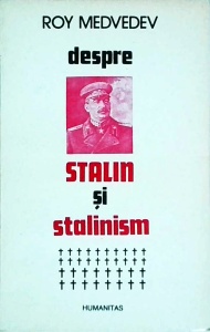 Roy Medvedev - Despre Stalin si stalinism