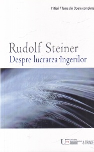 Rudolf Steiner - Despre lucrarea ingerilor