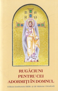 Rugaciuni pentru cei adormiti in Domnul