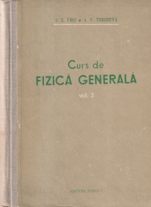 S. E. Fris, A. V. Timoreva - Curs de fizica generala, volumul 3
