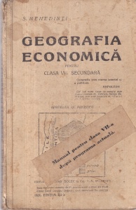 S. Mehedinti - Geografia economica. Pentru clasa VII-a secundara. Manual pentru clasa VII-a dupa programa actuala (1931)