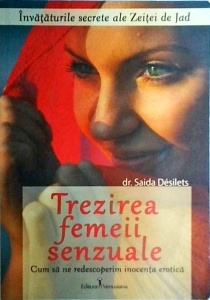 Saida Desilets - Trezirea femeii senzuale. Cum sa ne redescoperim inocenta erotica