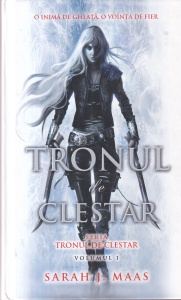 Sarah J. Maas - Seria Tronul de clestar, volumul 1: Tronul de clestar