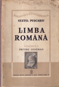 Sextil Puscariu - Limba romana, volumul 1: Privire generala (1940)