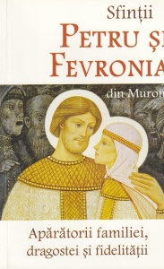 Sfintii Petru și Fevronia din Murom. Aparatorii familiei, dragostei si fidelitatii