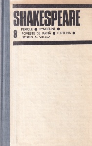 Shakespeare - Opere complete, volumul 8: Pericle. Cymbeline. Poveste de iarna. Furtuna. Henric al VIII-lea