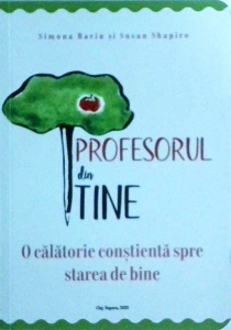 Simona Baciu, Susan Shapiro - Profesorul din tine. O calatorie constienta spre starea de bine