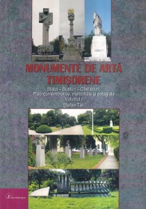 Stefan Tat - Monumente de arta timisorene. Statui - Busturi - Obeliscuri, Placi comemorative, memoriale si omagiale, volumul 1
