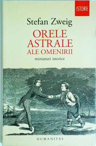 Stefan Zweig - Orele astrale ale omenirii, Miniaturi istorice