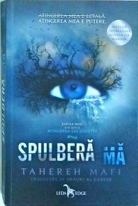 Tahereh Mafi - Atingerea lui Juliette. Volumul 1: Spulbera-ma