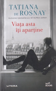 Tatiana De Rosnay - Viata asta iti apartine