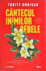 Thrity Umrigar - Cantecul inimilor rebele