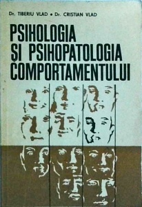 Tiberiu Vlad, Cristian Vlad - Psihologia si psihopatologia comportamentului