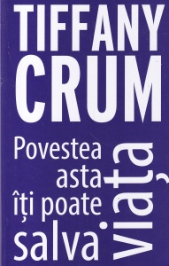Tiffany Crum - Povestea asta iti poate salva viata