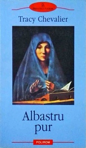 Tracy Chevalier - Albastru pur