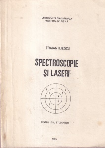 Traian Iliescu - Spectroscopie si laseri. Pentru uzul studentilor