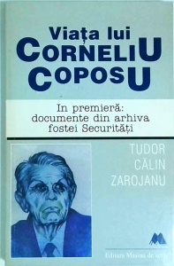 Tudor Calin Zarojanu - Viata lui Corneliu Coposu. In premiera: documente din arhiva fostei Securitati