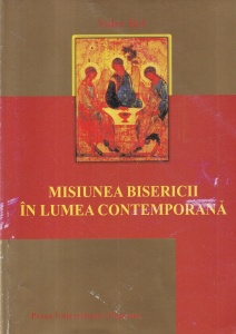 Valer Bel - Misiunea Bisericii in lumea contemporana, volumul 1: Premise Teologice