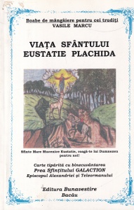 Vasile Marcu - Viata Sfantului Eustatie Plachida. Boabe de mangaiere pentru cei truditi