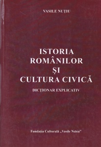 Vasile Nutiu - Istoria romanilor si cultura civica. Dictionar explicativ