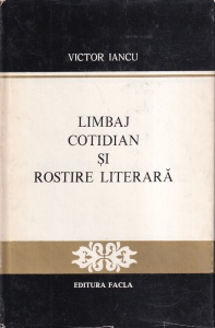 Victor Iancu - Limbaj cotidian si rostire literara