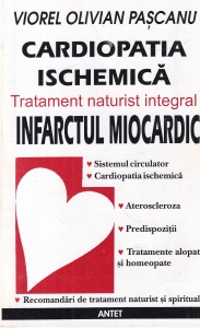 Viorel Olivian Pascanu - Cardiopatia ischemica. Infarctul miocardic. Tratament naturist integral