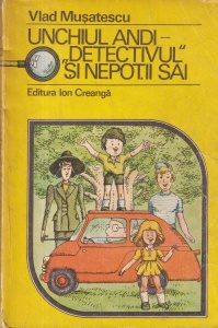 Vlad Musatescu - Unchiul Andi. "Detectivul" si nepotii sai