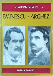 Vladimir Streinu - Eminescu. Arghezi