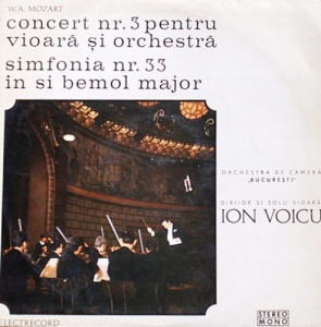 W.A. Mozart – Concert nr. 3 pentru vioara si Orchestra. Simfonia nr. 33 in Si Bemol Major. Orchestra de camera Bucuresti, Ion Voicu