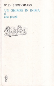 W. D. Snodgrass - Un ghimpe in inima si alte poezii
